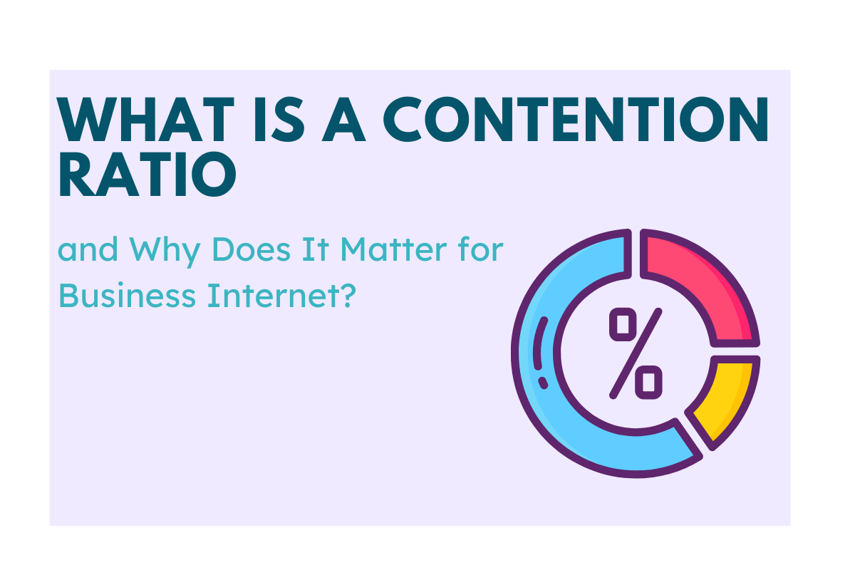 What Is a Contention Ratio and Why Does It Matter for Business Internet ...
